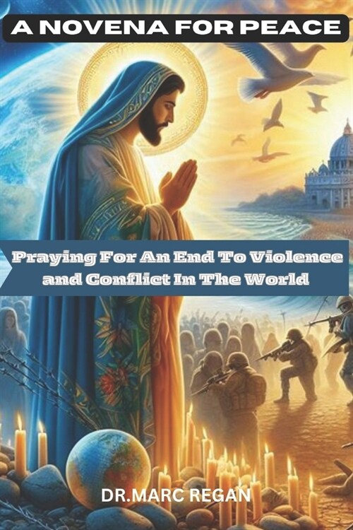 A Novena For Peace: Praying For An End To Violence and Conflict In The World (Paperback)