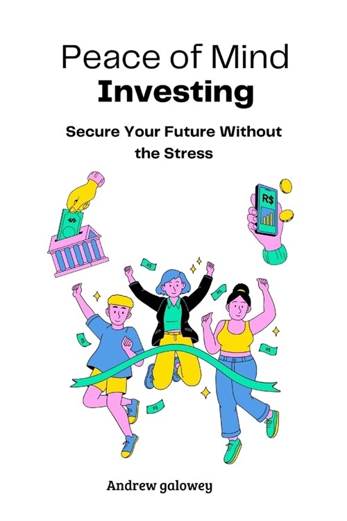 Peace of Mind Investing: Secure Your Future Without the Stress (Paperback)