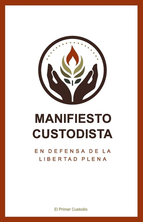 Manifiesto Custodista: En Defensa de la Libertad Plena (Paperback)