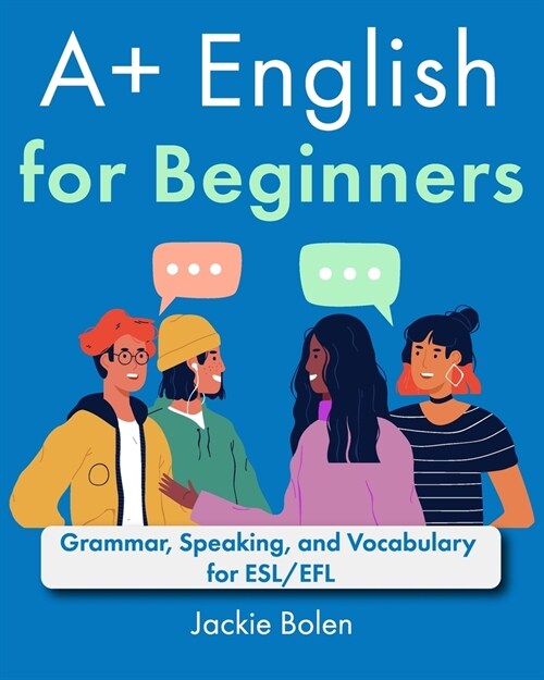 A+ English for Beginners: Grammar, Speaking, and Vocabulary for ESL/EFL (Paperback)