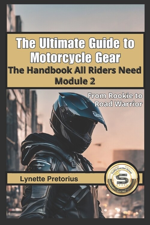 Module 2- The Ultimate Guide to Motorcycle Gear: The Handbook All Riders Need (Paperback)