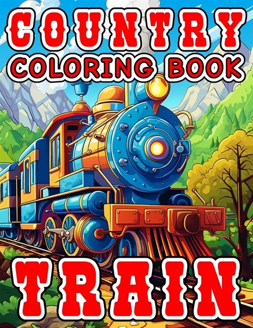 Country Coloring Book - Train: Countryside Railroads Scenery Rural Landscape Bold & Easy Large Print for Young Adults and Kids (Paperback)