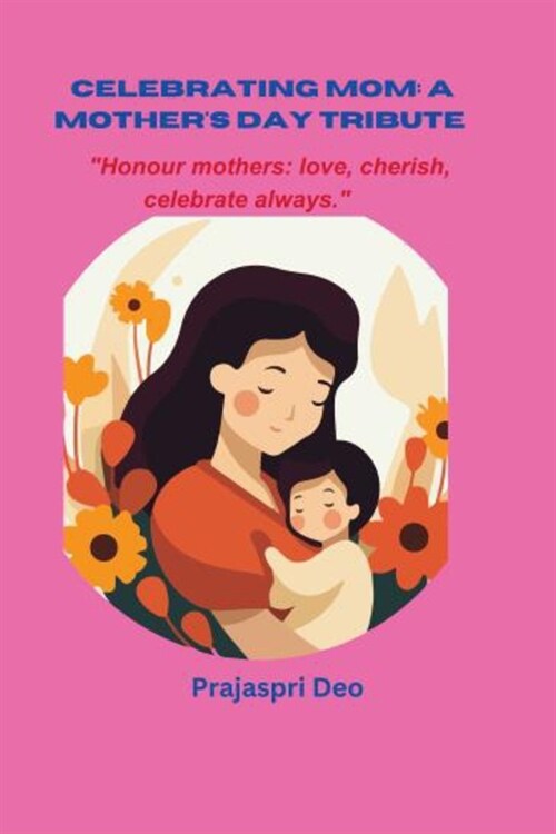 Celebrating Mom: A Mothers Day Tribute (Paperback)