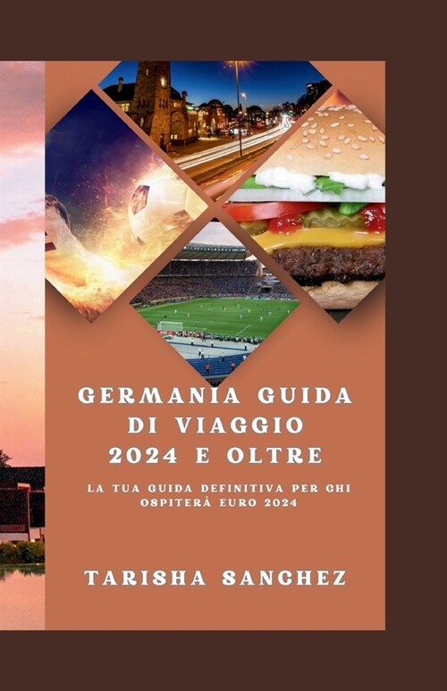 Germania Guida di viaggio 2024 e oltre: La tua guida definitiva per chi ospiter?EURO 2024 (Paperback)
