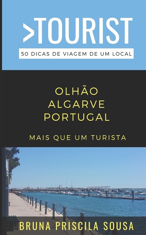 Greater Than a Tourist- Olh? - Algarve Portugal: 50 Dicas de viagem de um local (Paperback)