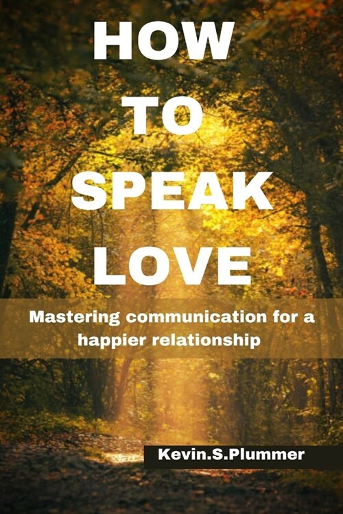 How to Speak Love: Mastering Communication for a Happier Relationship (Paperback)