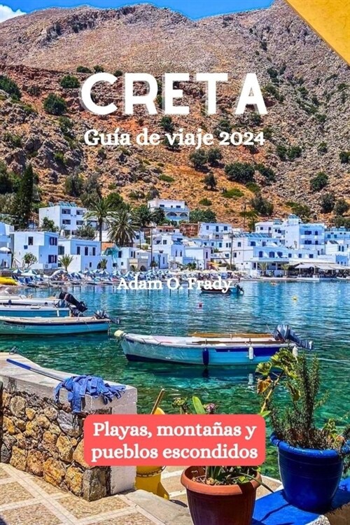 Creta Gu? de viaje 2024: Playas, monta?s y pueblos escondidos (Paperback)