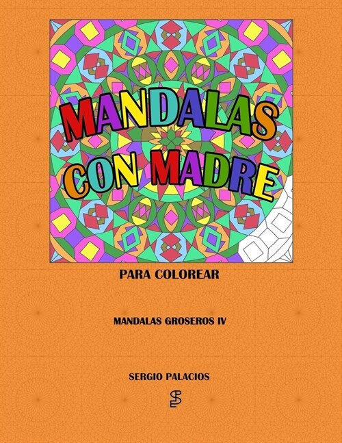 Mandalas con Madre: Mandalas Groseros IV (Paperback)