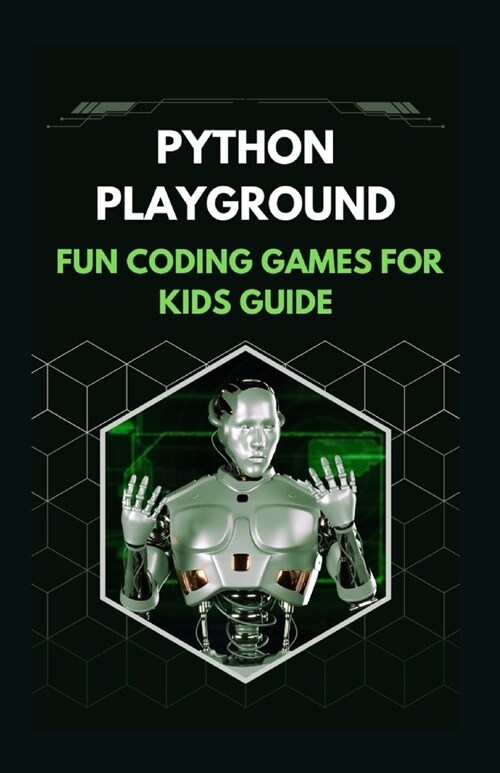 Python Playground Fun Coding Games for Kids Guide (Paperback)