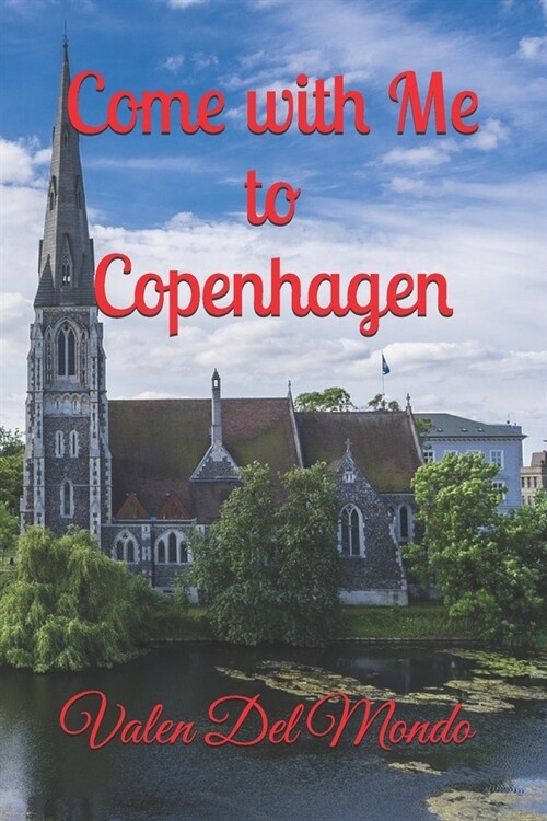Come with Me to Copenhagen: Exploring the Magic of the Danish Capital: Attractions, Culture, and Urban Adventures (Paperback)