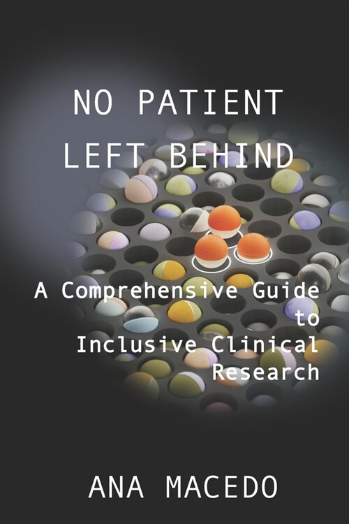 No Patient Left Behind: A Comprehensive Guide to Inclusive Clinical Research (Paperback)
