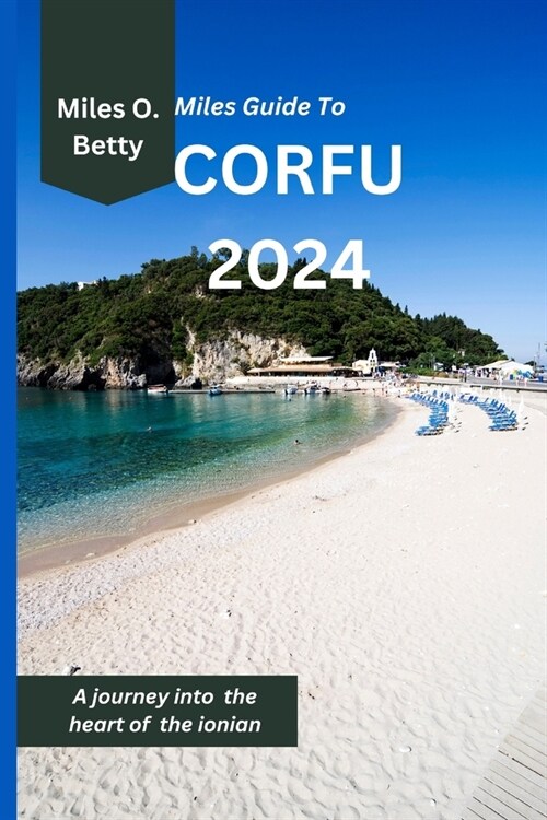 Miles Guide To Corfu 2024: A journey into the heart of the ionian (Paperback)