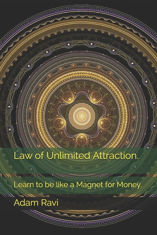 Law of Unlimited Attraction.: Learn to be like a Magnet for Money. (Paperback)