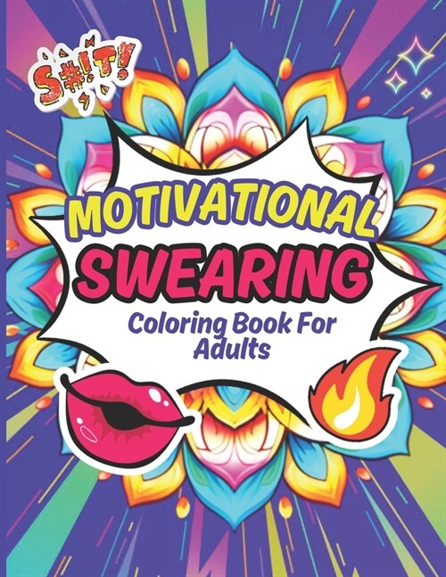 Motivational Swearing Coloring Book For Adults: Hilarious, Funny and Inspirational Quotes, Mandala Style: Colorful Inspiration: A Swear-Filled Journey (Paperback)