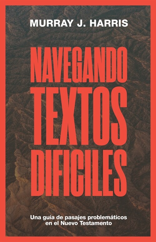 Navegando Textos Dif?iles: Una Gu? de Pasajes Problem?icos En El Nuevo Testamento (Paperback)