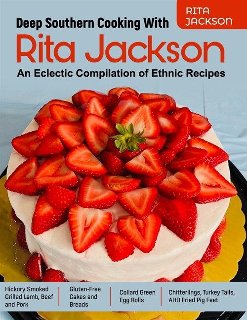 Deep Southern Cooking With Rita Jackson: An Eclectic Compilation of Ethnic Recipes (Paperback)