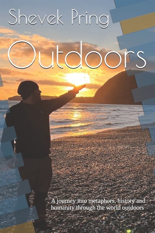 Outdoors: A journey into metaphors, history and humanity through the world outdoors (Paperback)