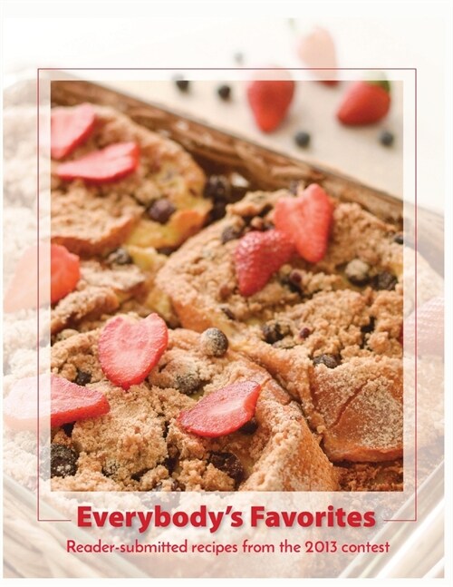 Everybodys Favorites: Reader-submitted recipes from the 2013 contest (Paperback)