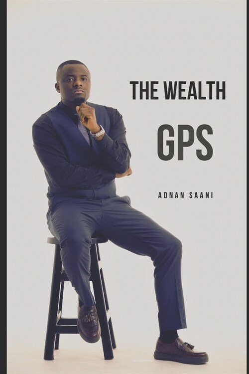 The Wealth GPS: Discover Your Path to Wealth (Paperback)