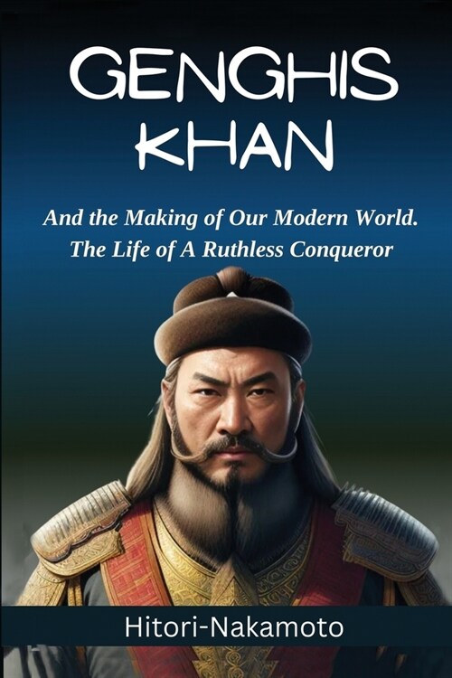 Genghis Khan: His Life, His Success, and a Fascinating Story About Him (Paperback)