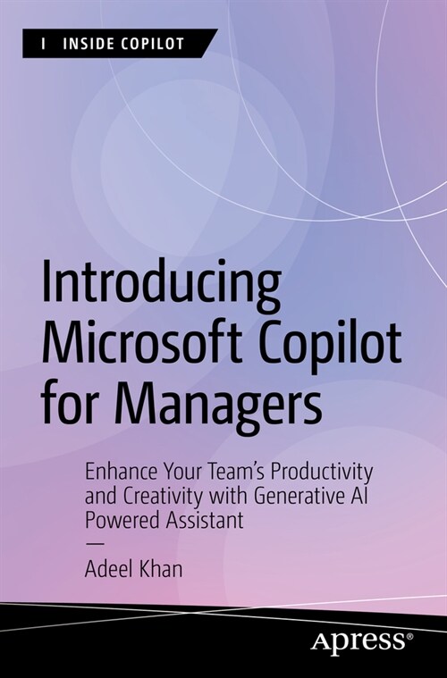 Introducing Microsoft Copilot for Managers: Enhance Your Teams Productivity and Creativity with Generative AI-Powered Assistant (Paperback)