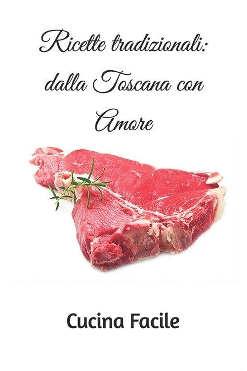 Ricette tradizionali: dalla Toscana con Amore (Paperback)