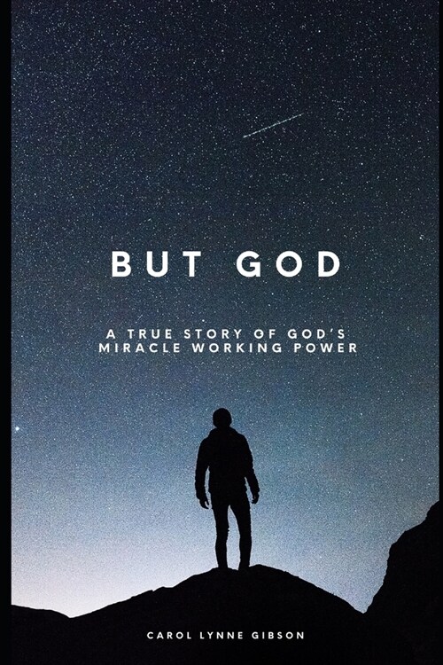 But God: A True Story of Gods Miracle Working Power (Paperback)