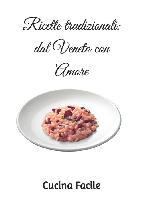 Ricette tradizionali: dal Veneto con Amore (Paperback)