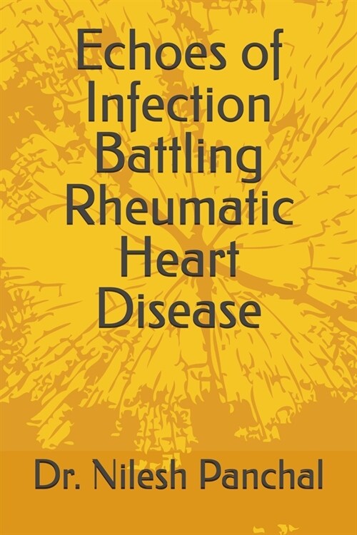 Echoes of Infection: Battling Rheumatic Heart Disease (Paperback)