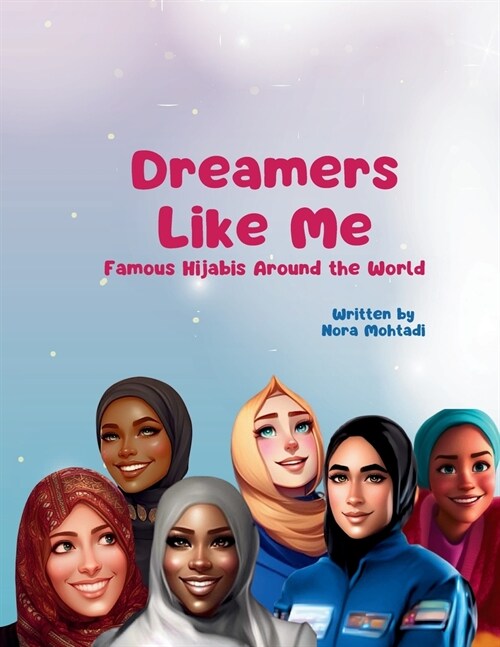 Dreamers Like Me-Famous Hijabis Around the World (Paperback)