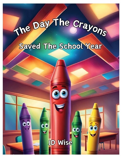 The Day The Crayons Saved The School Year (Paperback)