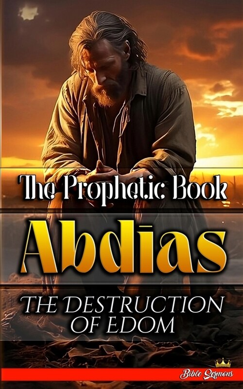 The Prophetic Book Abdias: Teachings of Sound Christian Doctrine (Paperback)