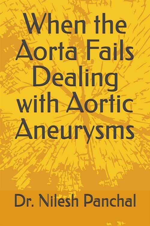 When the Aorta Fails: Dealing with Aortic Aneurysms (Paperback)