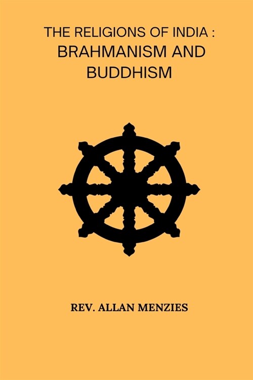 The Religions Of India Brahmanism And Buddhism (Paperback)