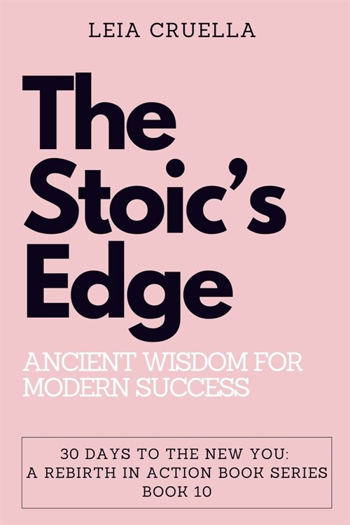 The Stoics Edge: Ancient Wisdom for Modern Success (Paperback)