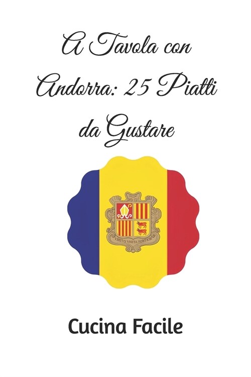 A Tavola con Andorra: 25 Piatti da Gustare (Paperback)