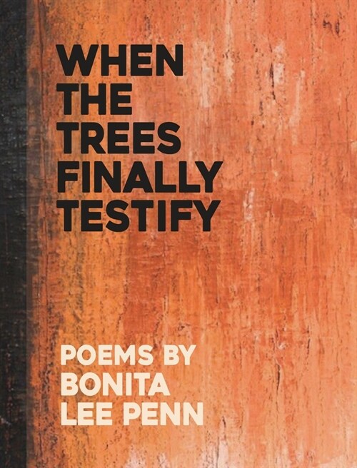 When the Trees Finally Testify (Paperback)