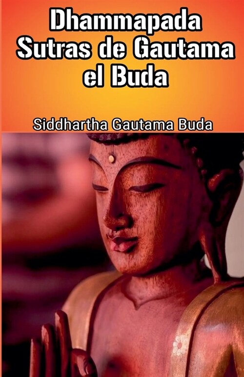 Dhammapada Sutras de Gautama el Buda (Paperback)