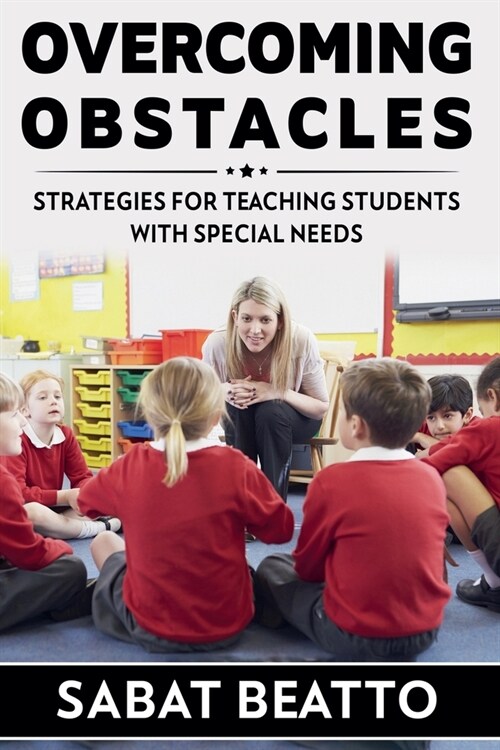 Overcoming Obstacles: Strategies for Teaching Students with Needs (Paperback)