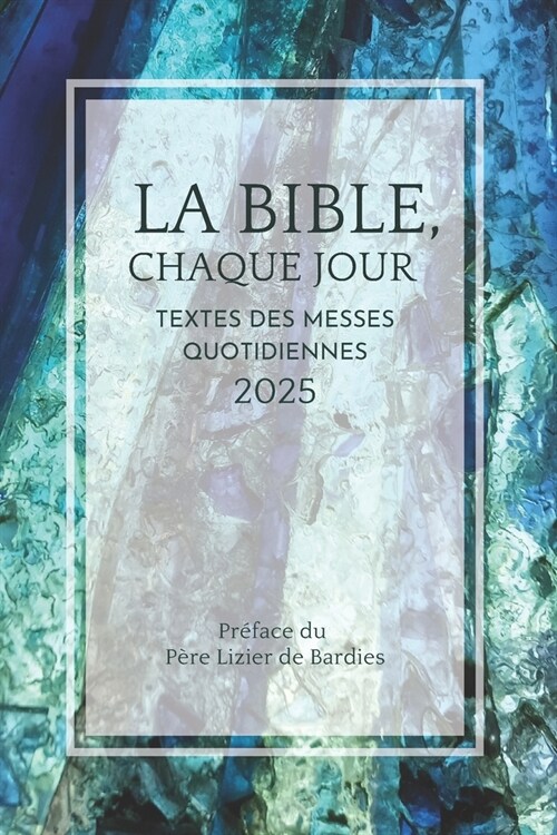 La Bible chaque jour 2025: Textes des messes quotidiennes (Paperback)