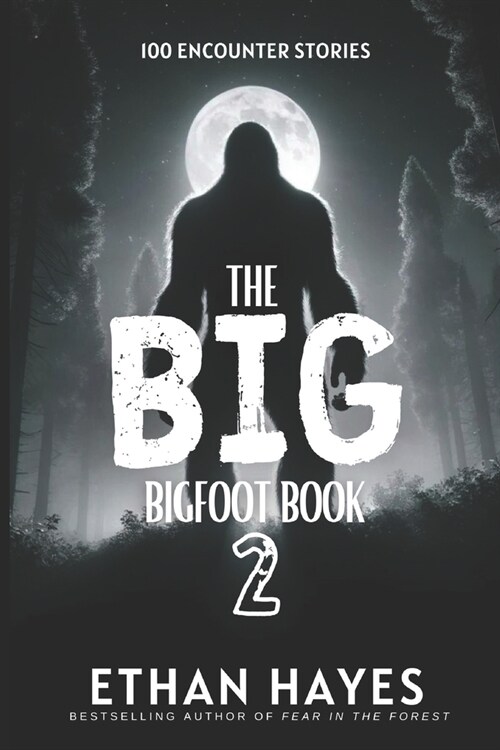 The Big Bigfoot Book: 100 Encounter Stories: Volume 2 (Paperback)