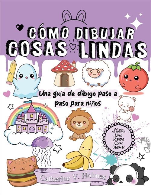 C?o Dibujar Cosas Lindas: Una gu? de dibujo paso a paso para ni?s (Paperback)