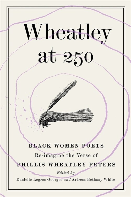 Wheatley at 250: Black Women Poets Re-imagine the Verse of Phillis Wheatley Peters (Paperback)