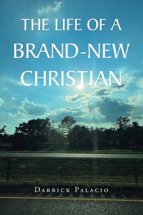 The Life of a Brand-New Christian (Paperback)