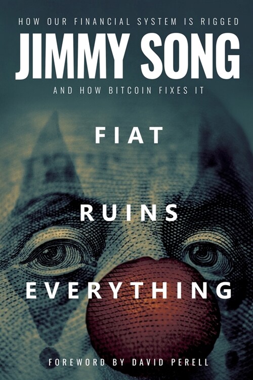 Fiat Ruins Everything: How Our Financial System Is Rigged and How Bitcoin Fixes It (Paperback)