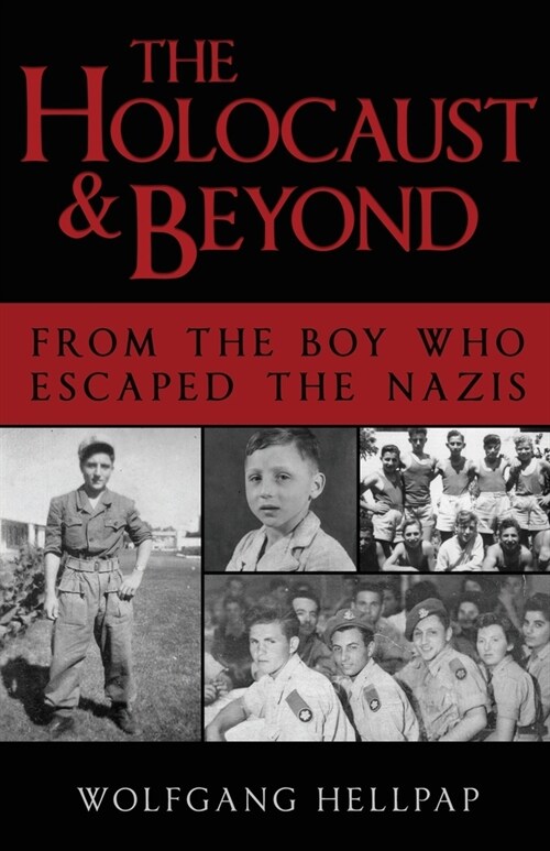 The Holocaust and Beyond: From the Boy Who Escaped the Nazis (Paperback)
