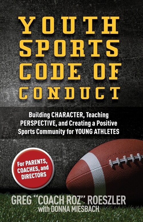 Youth Sports Code of Conduct: Building Character, Teaching Perspective, and Creating a Positive Sports Community for YOUNG ATHLETES (Paperback)