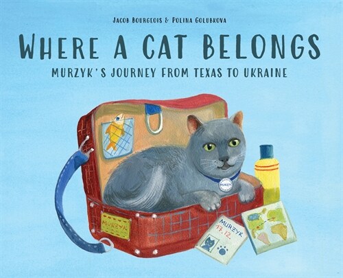 Where a Cat Belongs: Murzyks Journey from Texas to Ukraine (Hardcover)