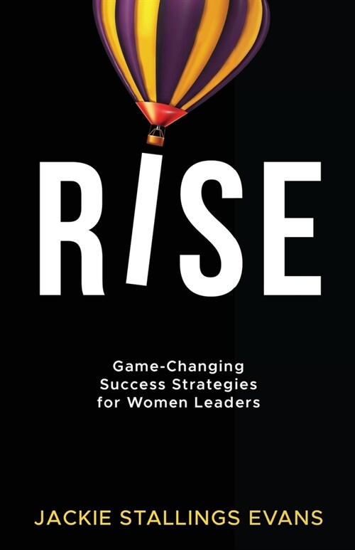Rise: Game-Changing Success Strategies for Women Leaders (Paperback)