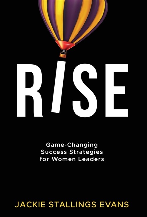 Rise: Game-Changing Success Strategies for Women Leaders (Hardcover)